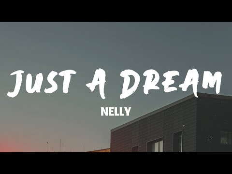 Just A Dream Nelly Lyrics