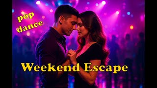 WEEKEND ESCAPE | The Perfect Track for Your Saturday Night! Weekend Eacape