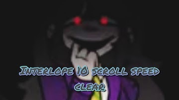 INTERLOPE 10 SCROLL SPEED CLEAR!!
