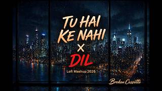 Tu Hai Ki Nahi X Dil - Sad Mashup | Broken Cassette | Ankit Tiwari | Latest Trending Mashup