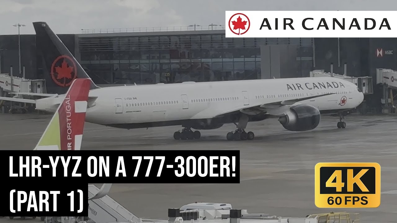 Air Canada Boeing 777-300ER and Heathrow experience in 4K | London to Toronto (Part 1)