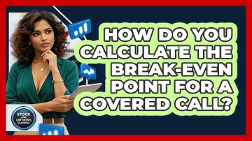 How Do You Calculate The Break-even Point For A Covered Call? - Stock and Options Playbook