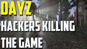 Dayz Standalone Hackers Killing The Game (Dayz Standalone)