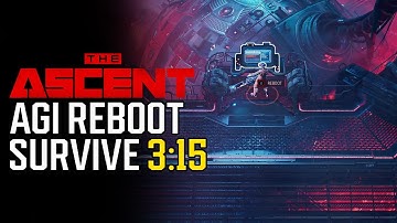 The Ascent | AGI Reboot | Survive 3:15