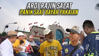 ARDI BERANI DUDUK SEJAJAR DGN PRESDIR-RAJIN SALAT DAN PANIK SAAT BAYAR PAKAIAN DI KASIR