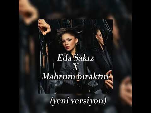 Eda Sakız - Mahrum bıraktın ( Yeni versiyon )