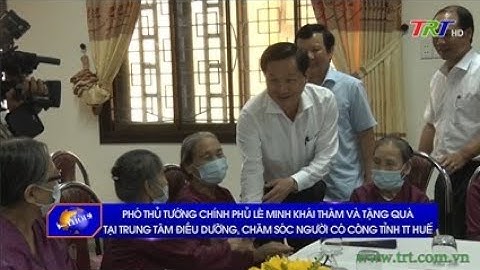 Phó Thủ tướng Lê Minh Khái thăm và tặng quà tại TT điều dưỡng, chăm sóc người có công tỉnh TT Huế