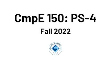 CmpE 150: PS-4 (Fall 2022)