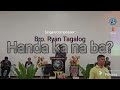Handa kana ba kaibigan ko by bro ryan tagalog