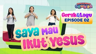[Sekolah Minggu Gembira 2] SAYA MAU IKUT YESUS - Gerak dan Lagu (Ep. 2)