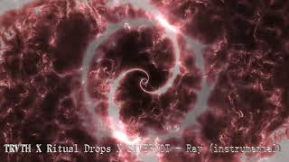 TRVTH X Ritual Drops X SIVERNOT - Ray (Instrumental)