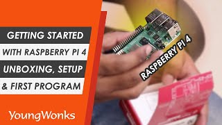 Getting Started with Raspberry Pi 4: Unboxing, Set Up and First Program