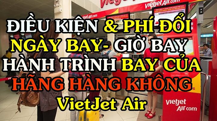 Đổi giờ bay vietjet mất bao nhiêu tiền năm 2024