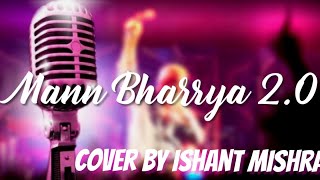 Mann Bharrya 2.0 Cover by Ishant  Mishra | B Praak