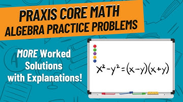 More Algebra Practice Problems for Praxis Core Math (5733)