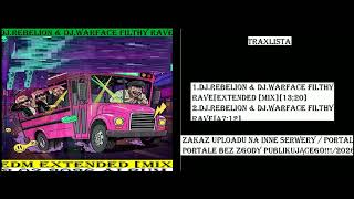 Dj.Rebelion & DJ.Warface Filthy Rave EDM Extended [Mix]2.03.2026 ALBUM