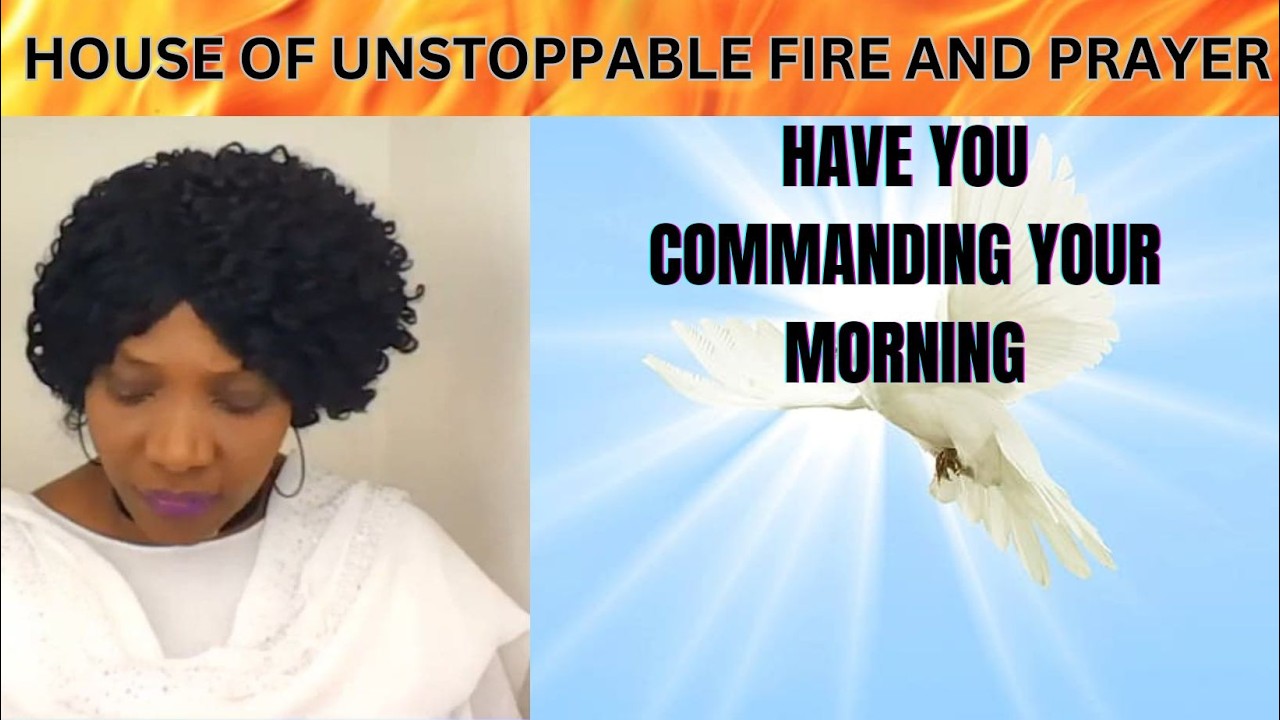 HAVE YOU COMMANDING YOUR MORNING