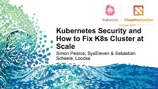 Kubernetes Security and How to Fix K8s Cluster at Scale - Simon Pearce & Sebastian Scheele