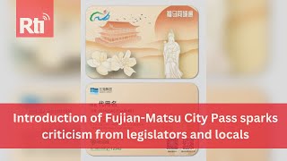 Fujian-Matsu City Pass sparks criticism from legislators and locals | Taiwan News | RTI
