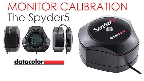 Calibrate Your World - The Spyder 5 from Datacolor