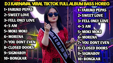 DJ KARNAVAL VIRAL TIKTOK FULL ALBUM BASS HOREG TERBARU