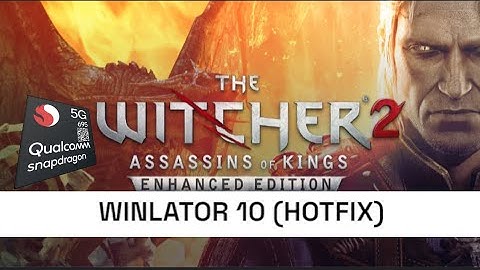 Sd 695+12 ram=THE WITCHER 2 : ENHANCED EDITION=winlator 10 (HOTFIX)=HAND CAM