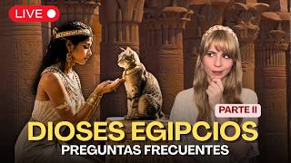 En qué creían los egipcios - Respondiendo preguntas (parte II)