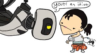 Portal, But She Really Is A Moron.