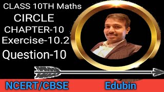 Circles,Ex-10.2 Q 10 l Class 10th Maths Ncert Chapter-10 l Edubin l ex-10.2 q10 l EdubinlCBSE lNCERT