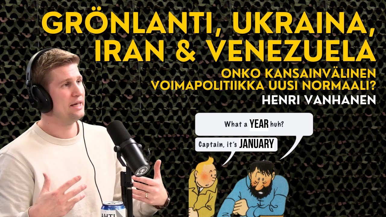 Grönlanti, Ukraina, Venezuela ja Iran - Kansainvälisen voimapolitiikan paluu? Henri Vanhanen