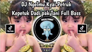 DJ NGELMU KYAI PETRUK FULL BASS VIRAL TIKTOK || KEPETUK DADI PAK TANI FULL BASS