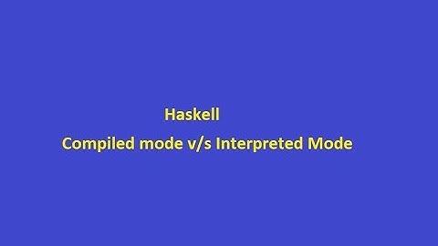 Haskell Compiled v/s Interpreted