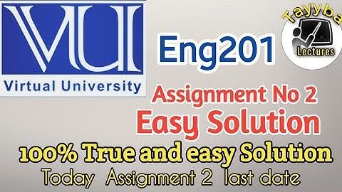 Eng201 Assignment-02 Easy Solution file || Last Date || VU Students || True || #Tayyba_Lectures