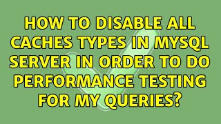 How to disable all caches types in mysql server in order to do performance testing for my queries
