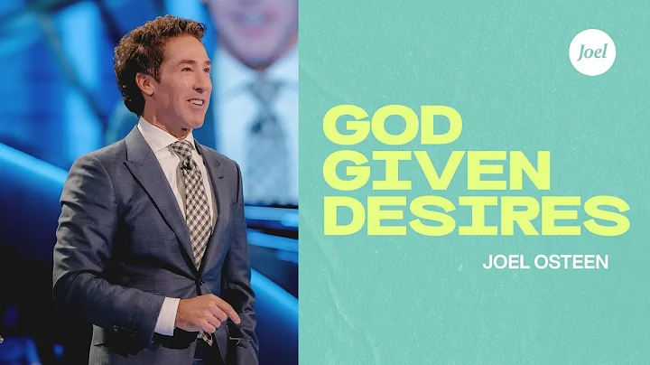 God Given Desires | Joel Osteen