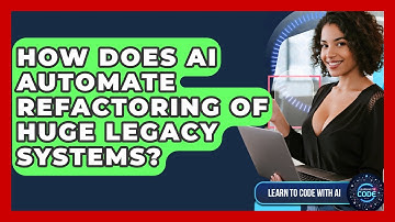 How Does AI Automate Refactoring Of Huge Legacy Systems? - Learning To Code With AI