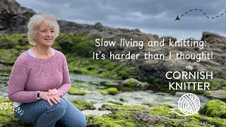Slow Living Isn't Always Easy But Knitting Helps: What I've Learned So Far
