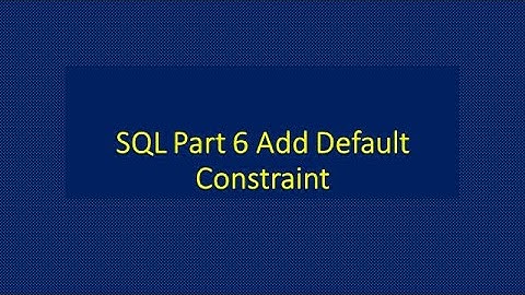 SQL Part 6 Add Default Constraint