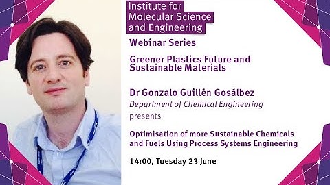 IMSE Webinar: Optimisation of More Sustainable Chemicals and Fuels Using Process Systems Engineering