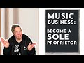 How to become a SOLE PROPRIETOR | Musicians, Producers, DJs, Creators