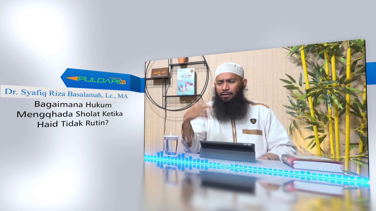 Bagaimana Hukum Mengqhada Sholat Ketika Haid Tidak Rutin - Dr. Syafiq Riza Basalamah, Lc., MA