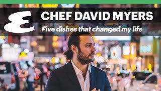 David Myers: 5 Dishes that Changed My Life