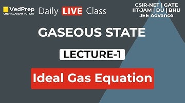 Gaseous State | Ideal Gas Equation | CSIR NET | GATE | IIT JAM | JEE | NEET | DU  BHU | Chem Academy