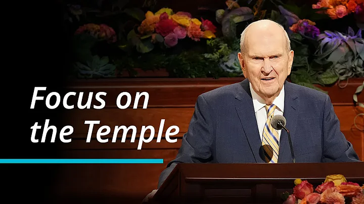 Focus on the Temple | Russell M. Nelson | October 2022 General Conference