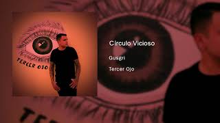 Video thumbnail of "Gusgri - Circulo Vicioso"