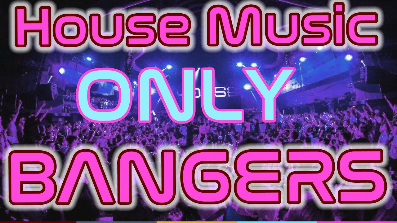 House Music. Best of Bangers and Mash - No ads - YouTube