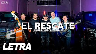 El Rescate ✘ Junior H &amp; Marca Registrada | LETRA / LYRICS