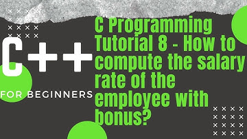 C Programming Tutorial 8 - How to compute the salary rate of the employee with bonus?