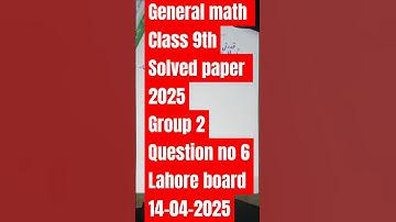 General math|Class 9th|Solved paper 2025|Group 2|Question no 6|Lahore board|14-04-2025| #past paper