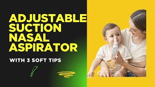 Adjustable Suction Nasal Aspirator with 3 Soft Tips
